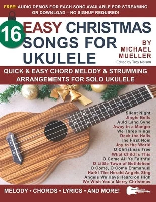 16 Easy Christmas Songs for Ukulele: Quick & Easy Chord Melody & Strumming Arrangements for Solo Ukulele 16 Easy Christmas Songs for Ukulele: Quick & Easy Chord Melody & Strumming Arrangements for Solo Ukulele