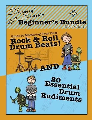 Slammin' Simon's Beginner's Bundle: 2 books in 1!: "Guide to Mastering Your First Rock & Roll Drum Beats" AND "20 Essential Drum Rudiments" Slammin' Simon's Beginner's Bundle: 2 books in 1!: "Guide to Mastering Your First Rock & Roll Drum Beats" AND "20 Essential Drum Rudiments"