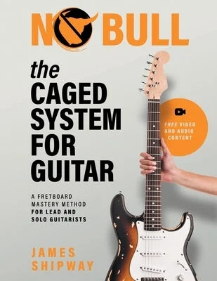 The Caged System for Guitar: A Fretboard Mastery Method for Lead and Solo Guitarists The Caged System for Guitar: A Fretboard Mastery Method for Lead and Solo Guitarists