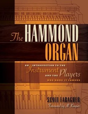 The Hammond Organ: An Introduction to the Instrument and the Players Who Made It Famous The Hammond Organ: An Introduction to the Instrument and the Players Who Made It Famous