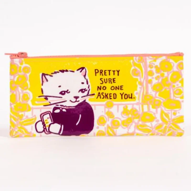 Nylon Pencil Case: Pretty Sure No One Asked You